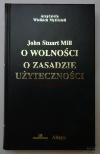 J. S. Mill, O wolności. O zasadzie użyteczności