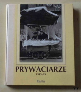 Prywaciarze 1945-89 (Agnieszka Knyt, Alicja Wancerz-Gluza - redakcja)