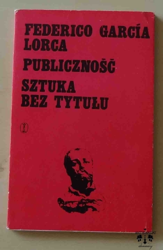 Frederico Garcia Lorca, Publiczność, Sztuka bez tytułu.jpg