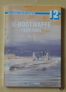 Waldemar Trojca, U-bootwaffe 1939-1945, cz. 3, Encyklopedia Okrętów Wojennych tom 12