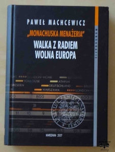 Paweł Machcewicz, "Monachijska menażeria". Walka z Radiem Wolna Europa 1950 - 1989