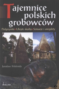 Jarosław Molenda, Tajemnice polskich grobowców. Pielgrzymki, ukryte skarby, sensacje i anegdoty