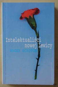 Roger Scruton, Intelektualiści nowej lewicy