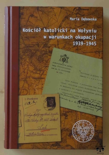 Maria Dębowska, Kościół katolicki na Wołyniu w warunkach okupacji 1939 - 1945.jpg
