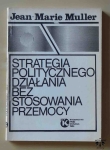 Jean - Marie Muller, Strategia politycznego działania bez stosowania przemocy