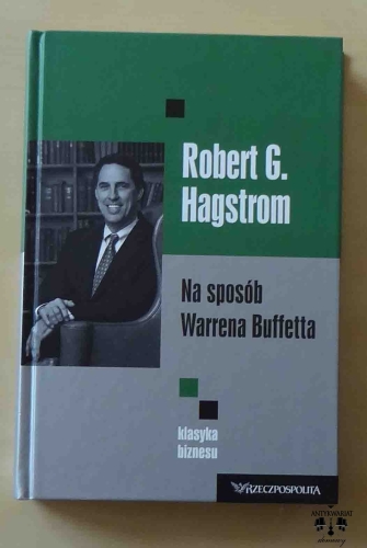 Robert G. Hagstrom, Na sposób Warrena Buffeta - seria Klasyka biznesu, tom 5.jpg