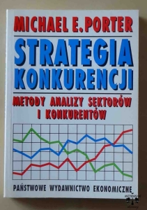 Michael E. Porter, Strategia konkurencji. Metody analizy sektorów i konkurentów.