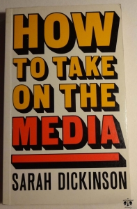 Sarah Dickinson, How to take on the media