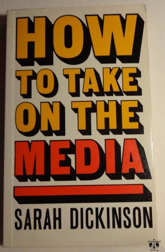 Sarah Dickinson, How to take on the media.jpg